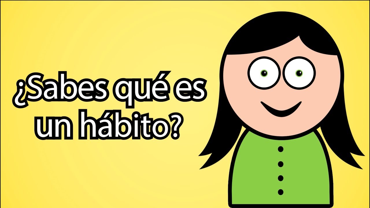 Qué es tener hábito de una persona explicado de manera divertida.