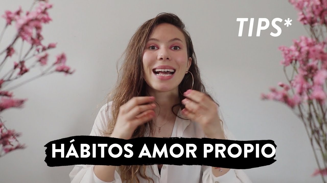 Cómo desarrollar mi amor propio con hábitos positivos y efectivos