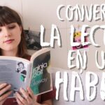 Cómo empezar a tener el hábito de la lectura