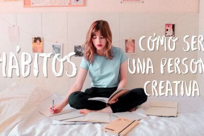 Qué hacer para tener más creatividad con hábitos efectivos.